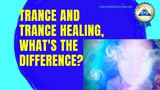 Trance And Trance Healing, What's The Difference?