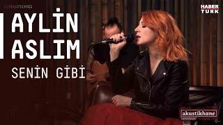 Aylin Aslım - Senin Gibi / @akustikhane