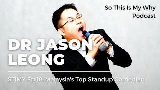 STIMY Ep 18: Dr Jason Leong (Malaysia's Top Standup Comedian + Netflix Special Hashtag Blessed)