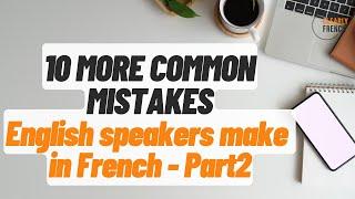 10 Common mistakes English Speakers Make when Speaking French - Part 2