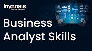 Key Skills Every Business Analyst Must Have | Top Business Analyst Skills | Invensis Learning