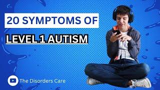 20 symptoms of Level 1 autism - The Disorders care