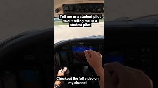 Tell me ur a student pilot w/out telling me ur a student pilot