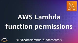 AWS Lambda function permissions | AWS Lambda Fundamentals