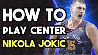 How To Play Center Like Nikola Jokic