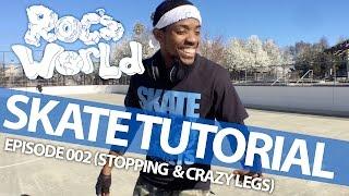 Do you want "Sk8 Noodle" legs? Roc's World Skate Tutorials (B2B - Ep. 002: Stopping & Crazy Legs)