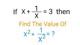 If X+1/X=3,Then Find The value Of X²+1/X². Algebra  Question AD Maths #admaths