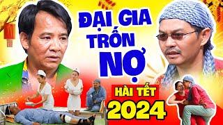 Hài Tết 2024 | Đại Gia Trốn Nợ Full HD I Hài Bình Trọng - Trung Hiếu - Quang Tèo