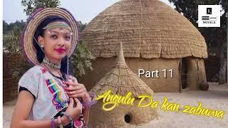 Angulu Da Kan Zabuwa Part 11