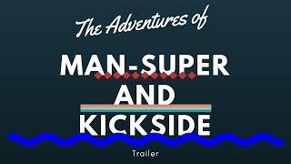 The Adventures of Man-Super and Kickside Trailer