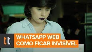 Como ficar invisível no WhatsApp Web e esconder o status online