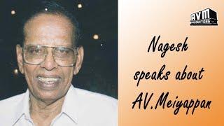 Nagesh Speak about AV.Meiyappan (ஏவிஎம் செட்டியார் மற்றும் அவர்கள் பிள்ளைகள் பற்றி...)