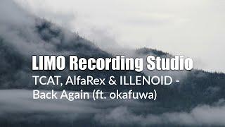 TCAT, AlfaRex & ILLENOID - Back Again (ft. okafuwa)