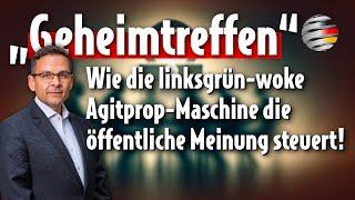 "Geheimtreffen": Wie die linksgrün-woke Agitprop-Maschine die öffentliche Meinung steuert!