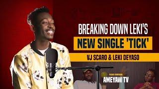 Breaking down Leki's new single 'TICK' |AmeyawTV