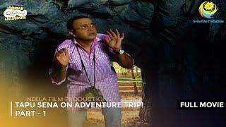 Tapu Sena on Adventure Trip! I FULL MOVIE | Part 1 | Taarak Mehta Ka Ooltah Chashmah Ep 1409 to 1411