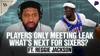 Paul George Gets Real on the ‘Players-Only’ Meeting Leak, Sixers Struggles & More ft. Reggie Jackson