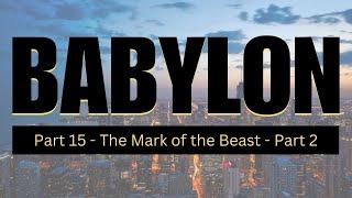 Babylon - Part 15 - The Mark of the Beast - Part 2