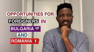 Opportunities for Foreigners in Bulgaria and Romania.