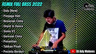 DJ DULU X PENJAGA HATI || REMIX FULL BASS 2022 || DJ ADY MABEES