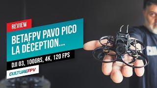 BetaFPV pavo Pico, la déception - DJI O3, 100g 4k 120 fps