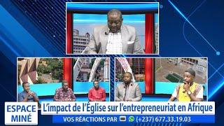 L'IMPACT DE L'ÉGLISE SUR L'ENTREPRENEURIAT EN AFRIQUE - ESPACE MINÉ DU 03 DÉCEMBRE 2024