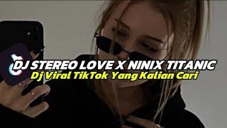 DJ STEREO LOVE X NINIX TITANC (Slowed + Reverb) TRAND CAPCUT VIRAL TIKTOK TERBARU SOUND ADIT FVNKY