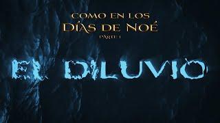 01 'El Diluvio' Serie Documental 'COMO EN LOS DIAS DE NOE' (PT 1)