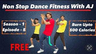 Episode 05 | Season 01 | Non Stop Dance Fitness With AJ | Lose Upto 2-4kgs In a month #ajdancefit