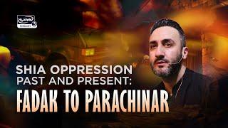 LIVE - Shia oppression past and present: Fadak to Parachinar - Dr. Sayed Ammar Nakshawani