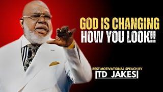 "GOD IS CHANGING HOW YOU LOOK"|BEST MOST VIRAL MOTIVATIONAL VIDEO SPEECH INSPIRED BY T.D.JAKES