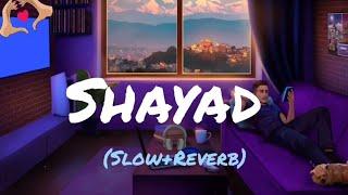 Shayad [ Slowed + Reverb ]  | Love Aaj Kal | Arijit Singh | #lofi | #viralsong