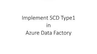 Implement SCD Type 1||  Azure Data Factory session 11