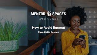 Mentor Spaces Roundtable Discussion: How to Avoid Burnout