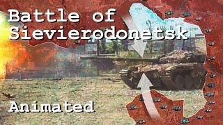 Battle of Sievierodonetsk - Animated Analysis