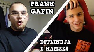 PRANK GAFIN + NI DHURAT PER DITLINDJE TE HAMZES