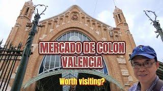 Mercado de Colon, Valencia where the past meets the avant-garde/ Is it worth visiting?