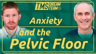 Calm Anxiety = Reduce Pelvic Floor Dysfunction | Dr. David Hanscom (TMS Dream Team)