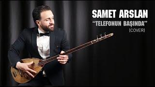 SAMET ARSLAN "TELEFONUN BAŞINDA (cover)