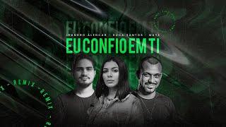 Eu Confio Em Ti (Remix) Duda Santos, Leandro Älencar, MAYK