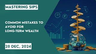 Mastering SIPs: Common Mistakes to Avoid for Long-Term Wealth