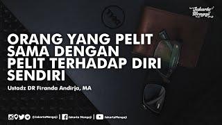 Orang Yang Pelit Sama Dengan Pelit Terhadap Diri Sendiri - Ustadz DR Firanda Andirja, MA