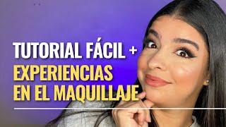 Tutorial de Maquillaje Fácil + Mi Experiencia como Maquilladora Profesional