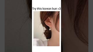 KOREAN BUN HAIRSTYLE 