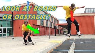 Should you look at your board or the obstacle when you ollie?