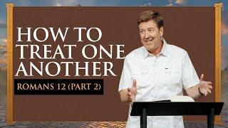 How to Treat One Another  |  Romans 12 (Part 2)  |  Gary Hamrick