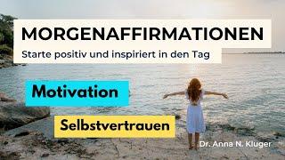 Morgenaffirmationen für Motivation und Selbstvertrauen: Starte positiv und inspiriert in den Tag