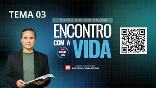 3. CURSO BÍBLICO ONLINE / A ORIGEM DE TODAS AS COISAS / ENCONTRO COM A VIDA / LIÇÃO 03 / PR. ARILTON