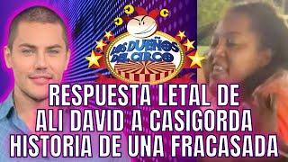 RESPUESTA LETAL DE ALI DAVID A CASIGORDA, DOLIDA PORQUE NO FUE CIRQUERA Y YELIDA LA SACÓ DEL PUNTO