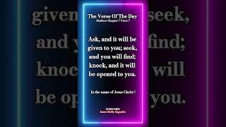 Ask, and it will be given to you.  - The Verse Of The Day